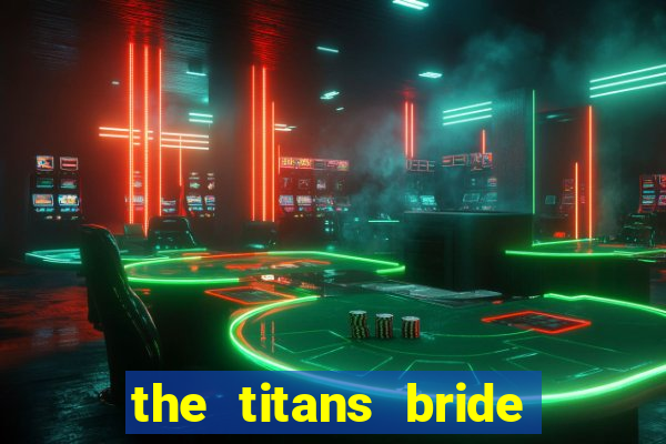 the titans bride cap 1